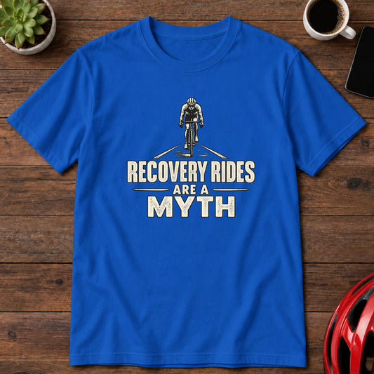 Recovery Rides Are a Myth Cycling T-Shirt(Global)