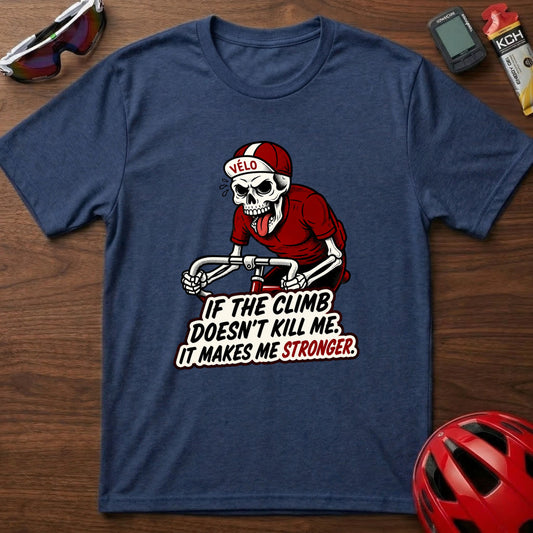 Cycling Skull T-Shirt — "If the climb doesn't kill me, it makes me stronger"