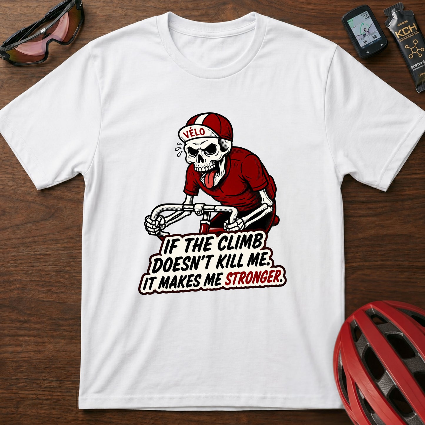 Cycling Skull T-Shirt — "If the climb doesn't kill me, it makes me stronger"