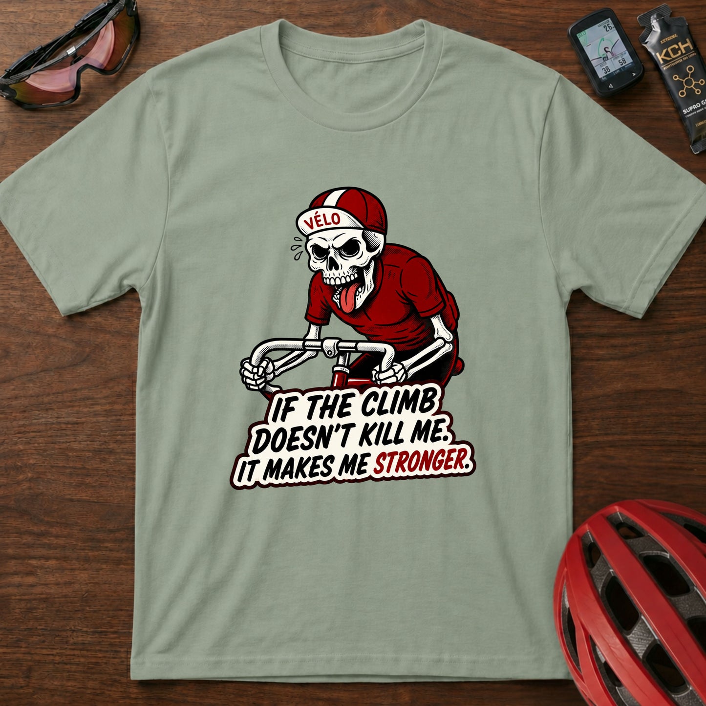 Cycling Skull T-Shirt — "If the climb doesn't kill me, it makes me stronger"