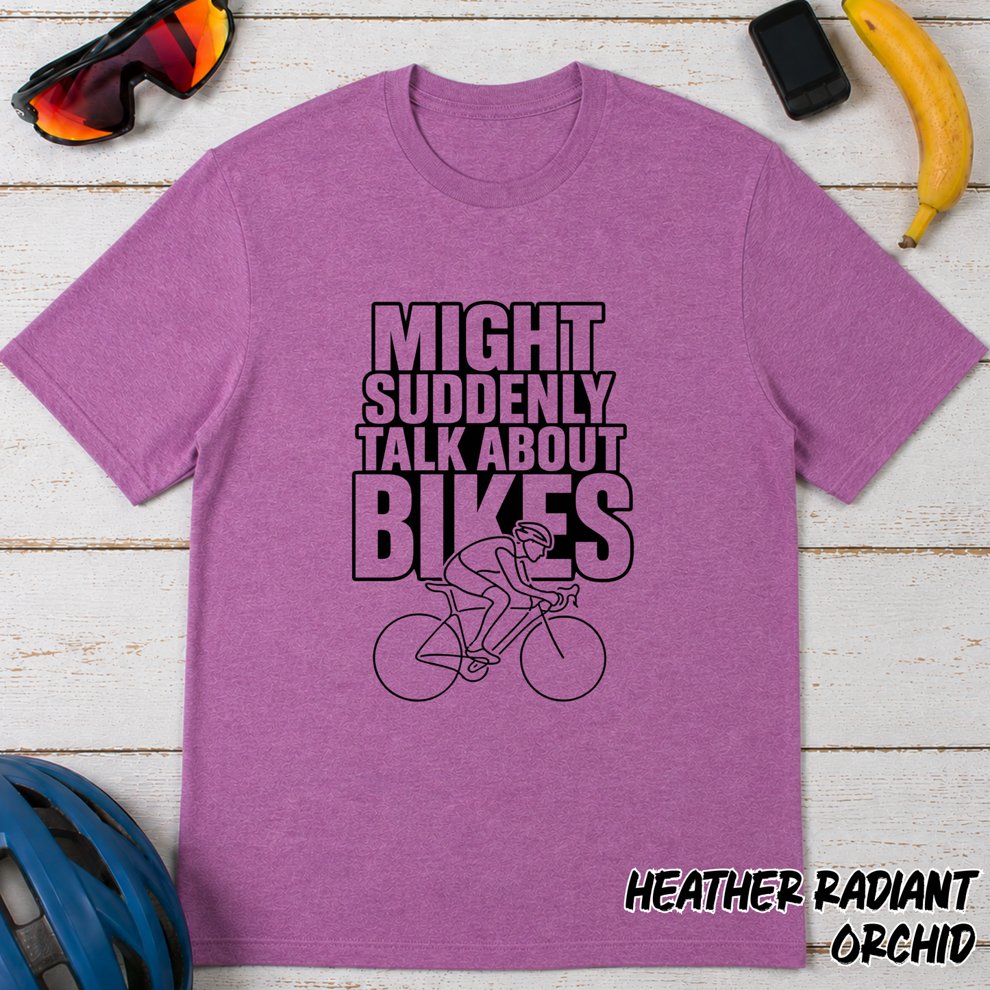 Funny Cycling T-Shirt — "Might Suddenly Talk About Bikes" Graphic Tee for Cyclists