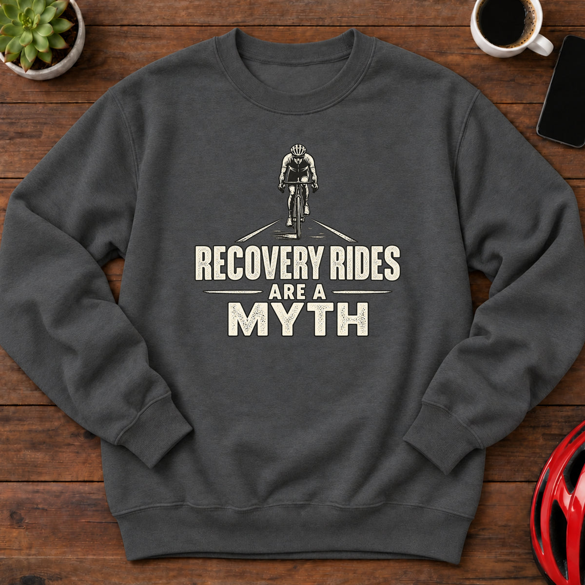Recovery Rides Are a Myth Cycling Sweatshirt(Global)