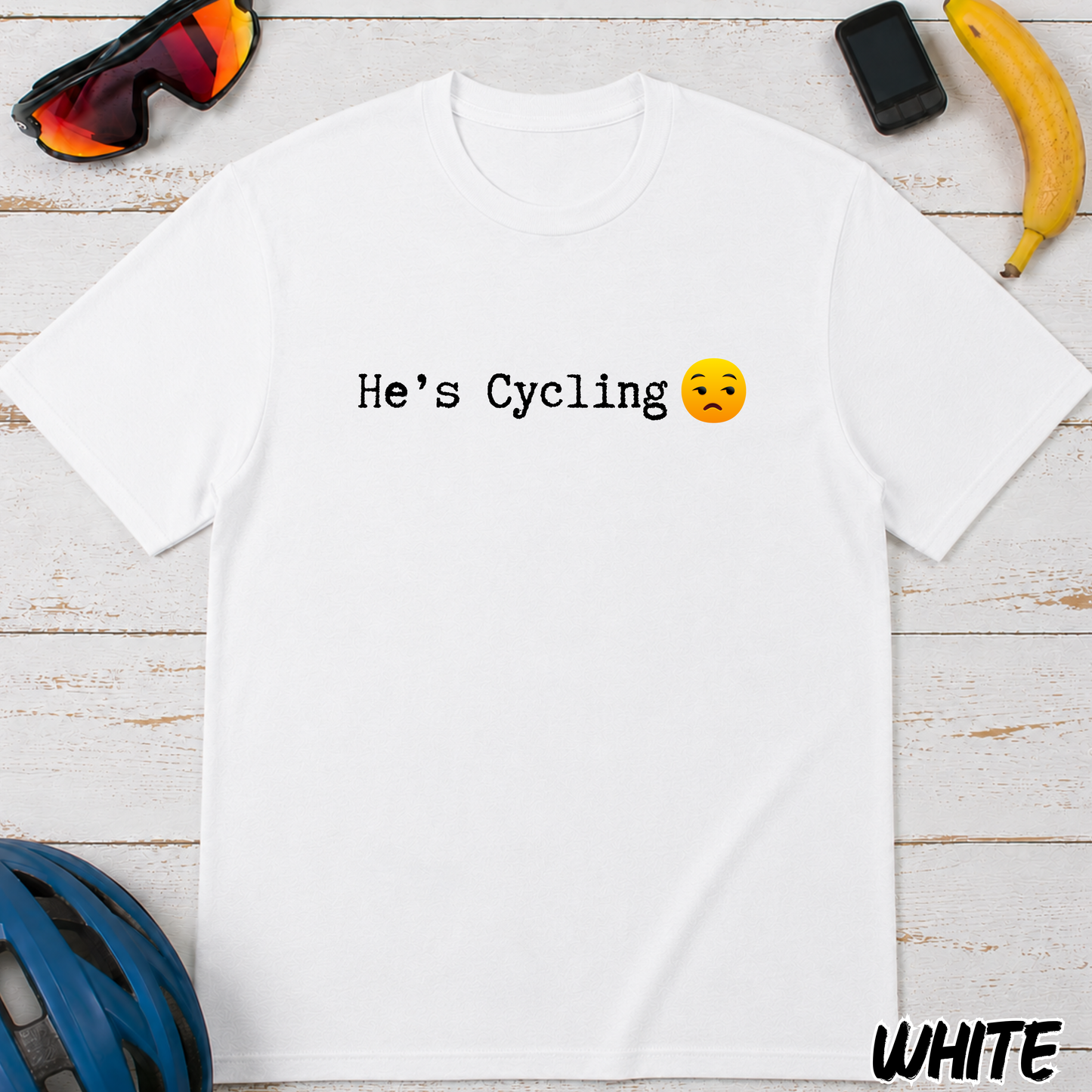 He’s Cycling  T‑Shirt — Funny Cyclist Wife/Girlfriend Tee