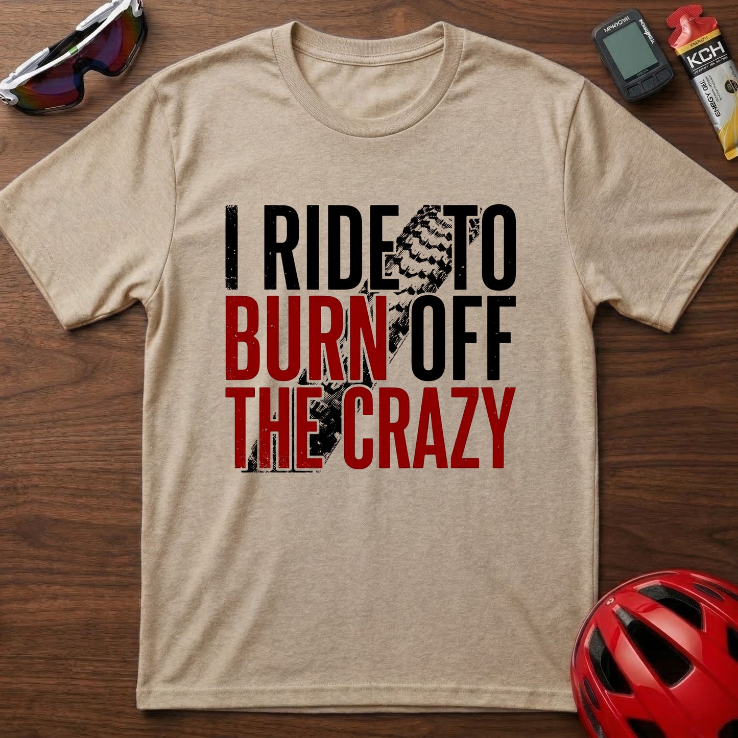T-Shirt — I Ride to Burn Off the Crazy Graphic Cycling Tee