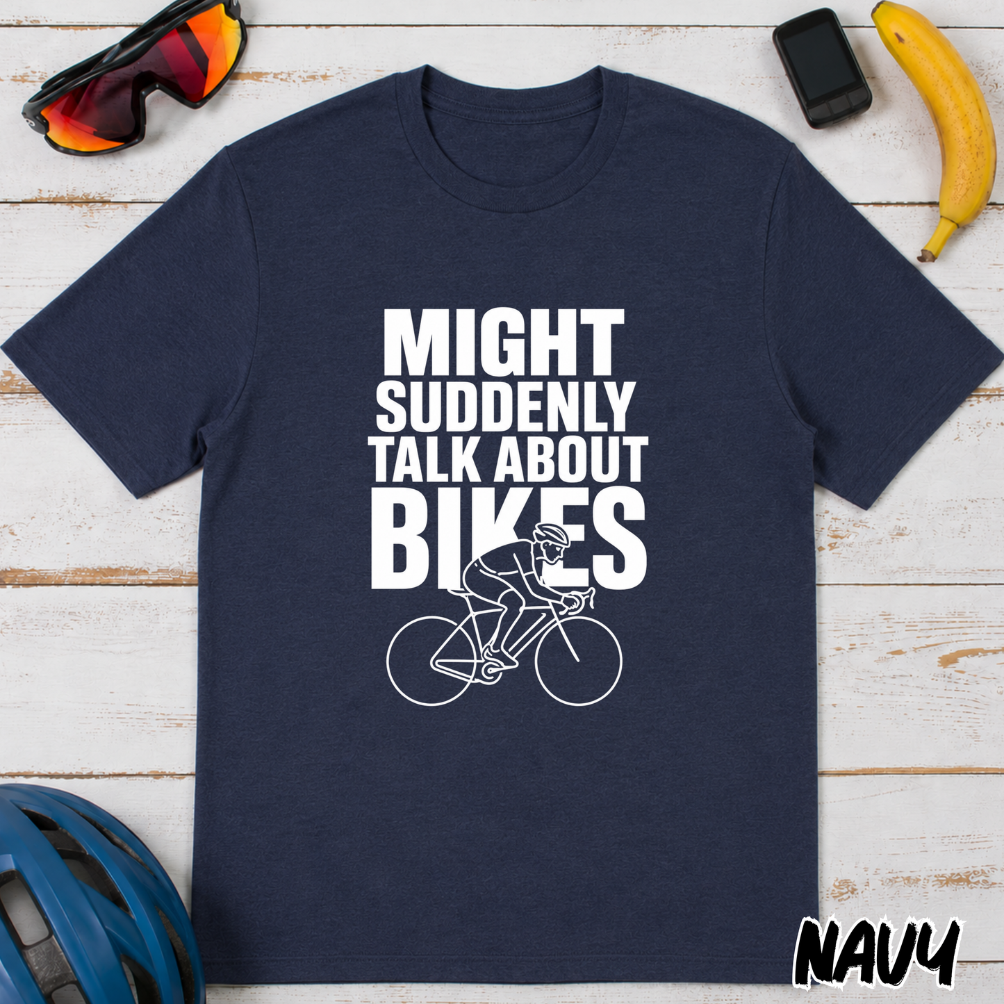 Funny Cycling T-Shirt — "Might Suddenly Talk About Bikes" Graphic Tee for Cyclists