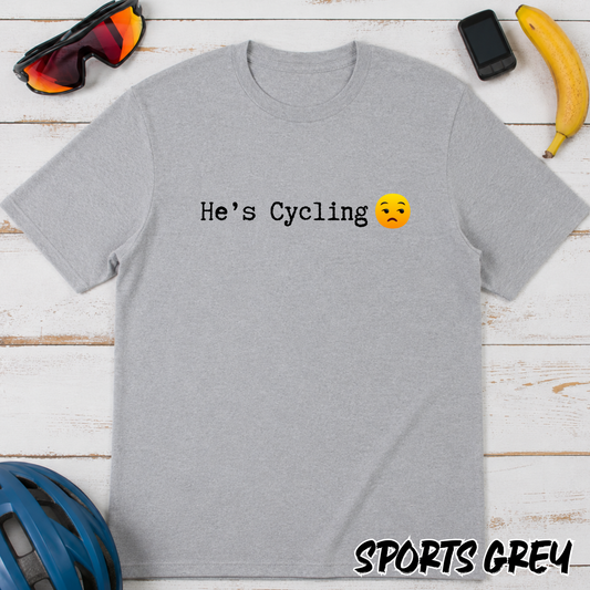 He’s Cycling  T‑Shirt — Funny Cyclist Wife/Girlfriend Tee