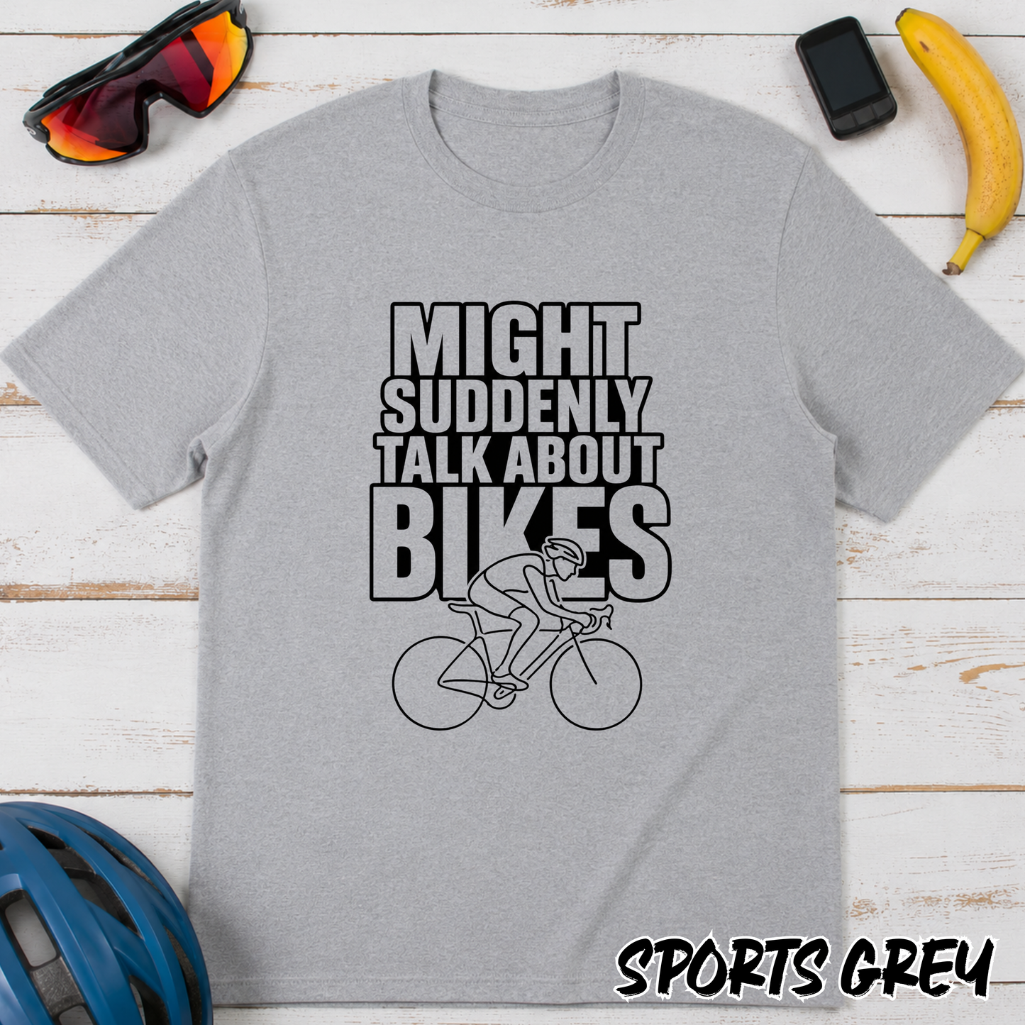 Funny Cycling T-Shirt — "Might Suddenly Talk About Bikes" Graphic Tee for Cyclists