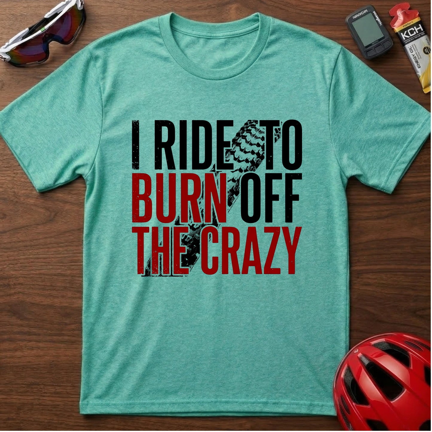 T-Shirt — I Ride to Burn Off the Crazy Graphic Cycling Tee