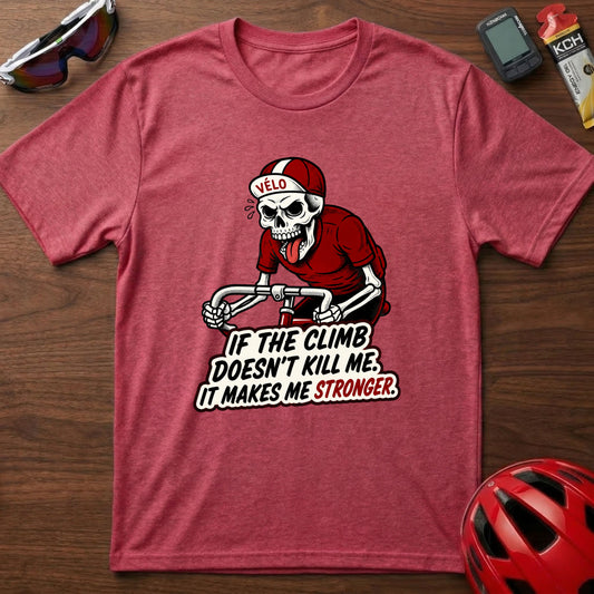 Cycling Skull T-Shirt — "If the climb doesn't kill me, it makes me stronger"