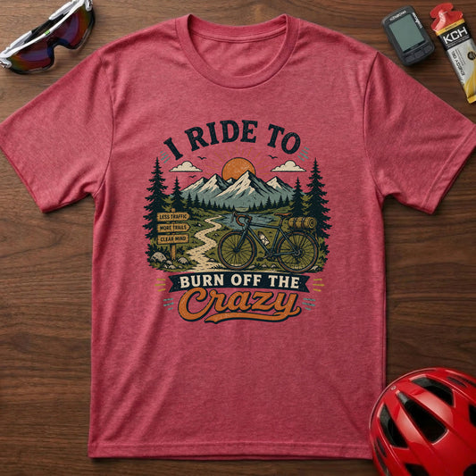 T‑Shirt — I Ride To Burn Off The Crazy Cycling Adventure Tee