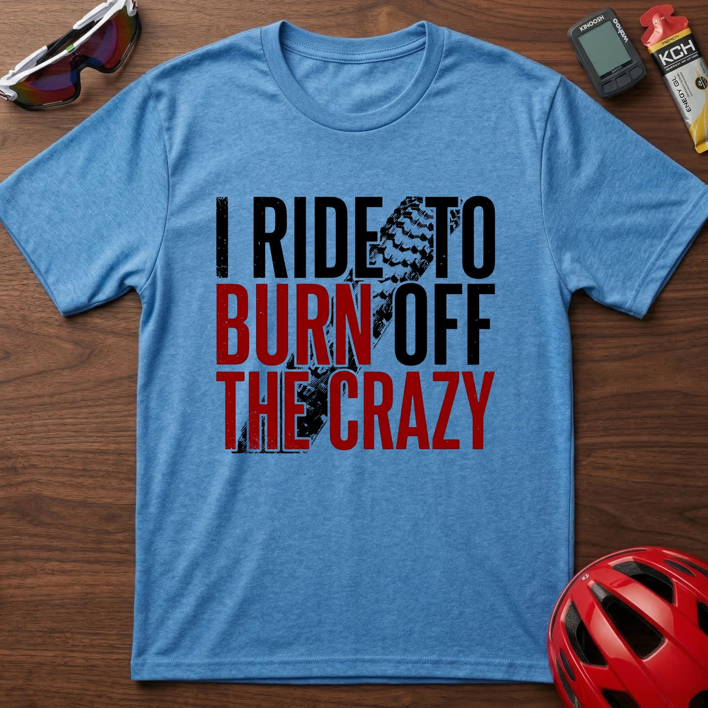 T-Shirt — I Ride to Burn Off the Crazy Graphic Cycling Tee