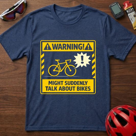WARNING: Might Suddenly Talk About Bikes Cycling  T-Shirt