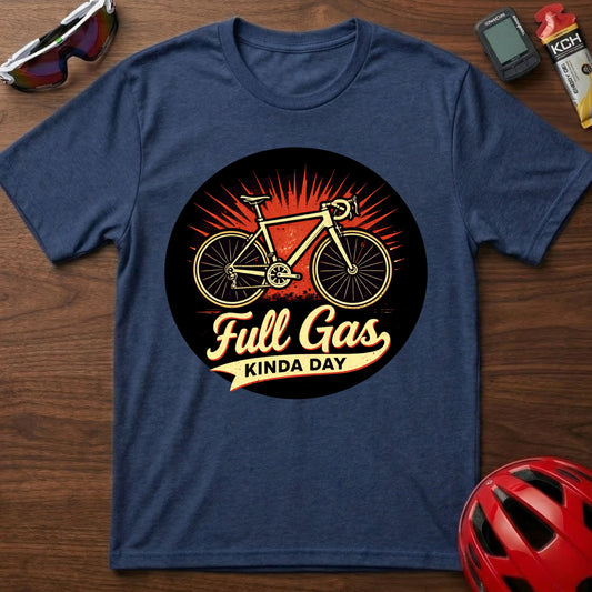 Full Gas Kinda Day Cycling  T-Shirt