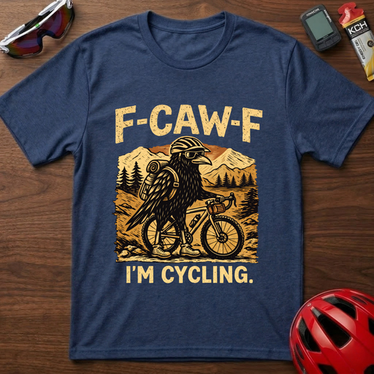 F-CAW-F  I'm cycling  T-Shirt