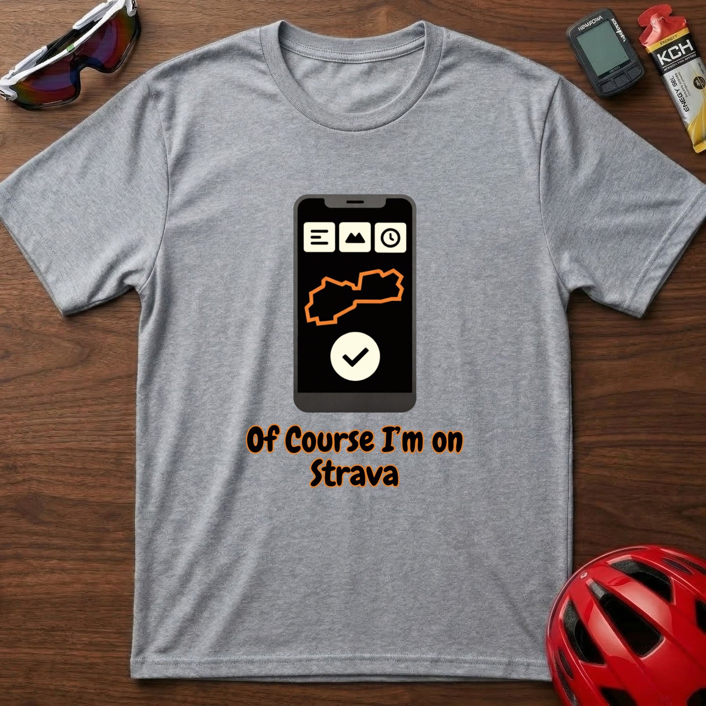 Of Course I'm On Strava Cycling  T-Shirt