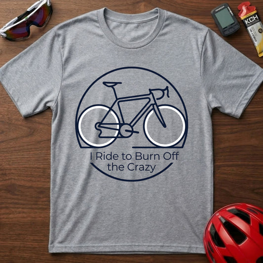 Bicycle Graphic T-Shirt — "I Ride to Burn Off the Crazy" Casual Cycling Tee