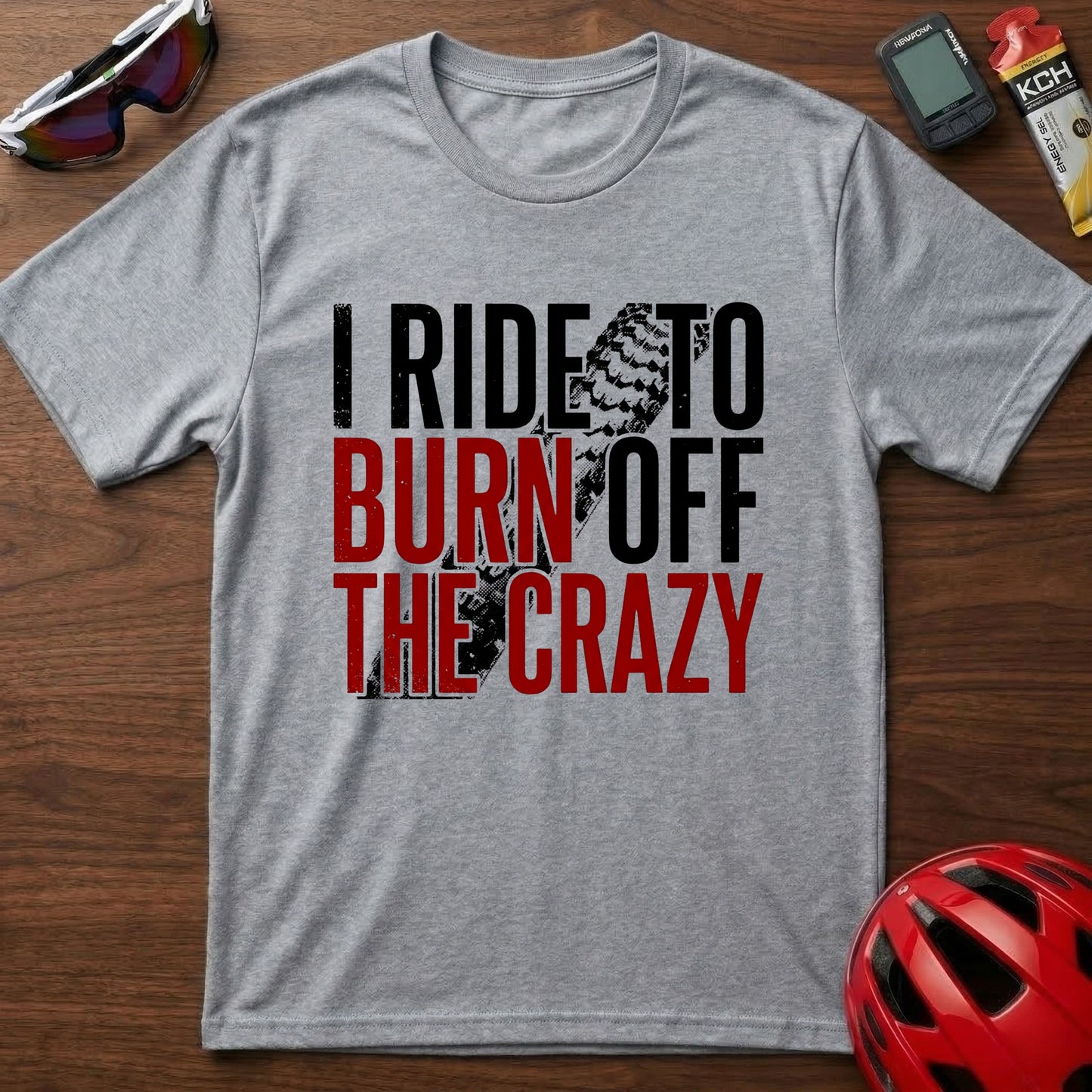 T-Shirt — I Ride to Burn Off the Crazy Graphic Cycling Tee