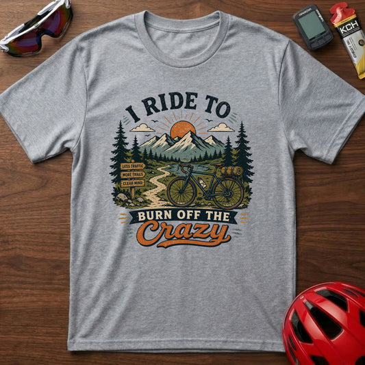 T‑Shirt — I Ride To Burn Off The Crazy Cycling Adventure Tee