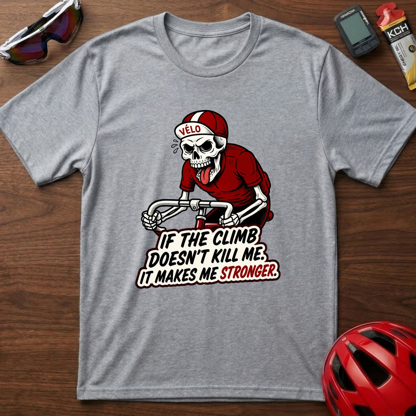 Cycling Skull T-Shirt — "If the climb doesn't kill me, it makes me stronger"